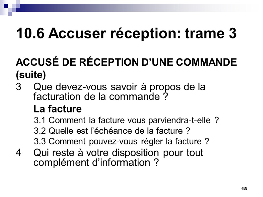 18 10.6 Accuser réception: trame 3 ACCUSÉ DE RÉCEPTION D’UNE COMMANDE (suite) 3 Que 18 10.6 Accuser réception: trame 3 ACCUSÉ DE RÉCEPTION D’UNE COMMANDE (suite) 3 Que